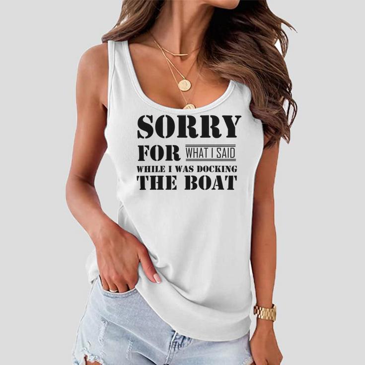 Official Im Sorry For What I Said While I Was Docking The Boat V2 Women Flowy Tank