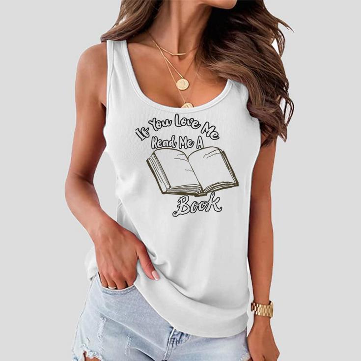 Premium If You Love Me Read Me A Book - Books Lovers Women Flowy Tank