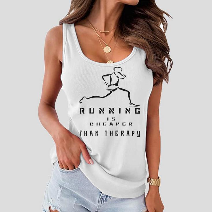 Running Is Cheaper Than Therapy A Celebration Of Running Women Flowy Tank