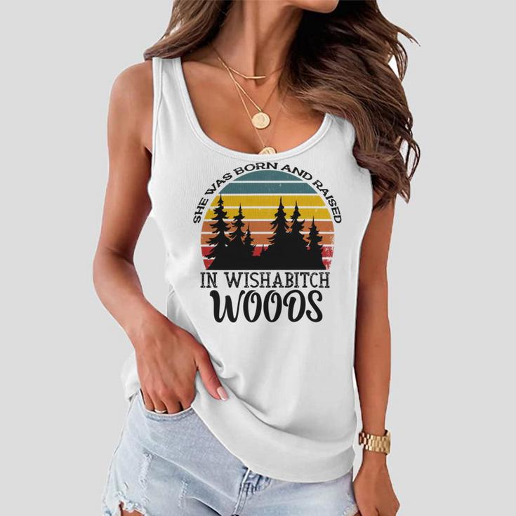 She Was Born And Raised In Wishabitch Woods Women Flowy Tank