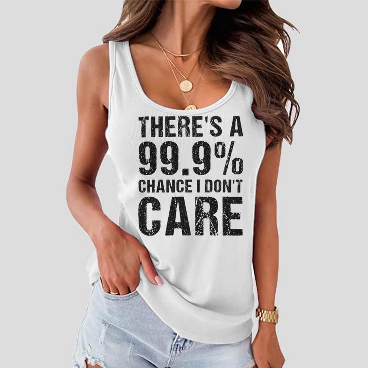 Theres A 99 Chance That Dont Care Women Flowy Tank