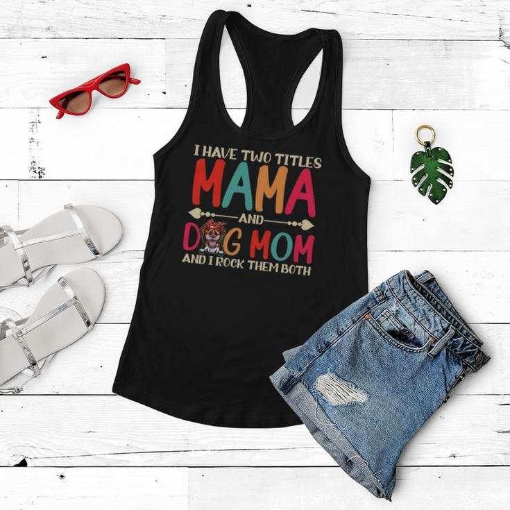 I Have Two Titles Mama And Border Collie Dog Mom Dog Mama Women Flowy Tank