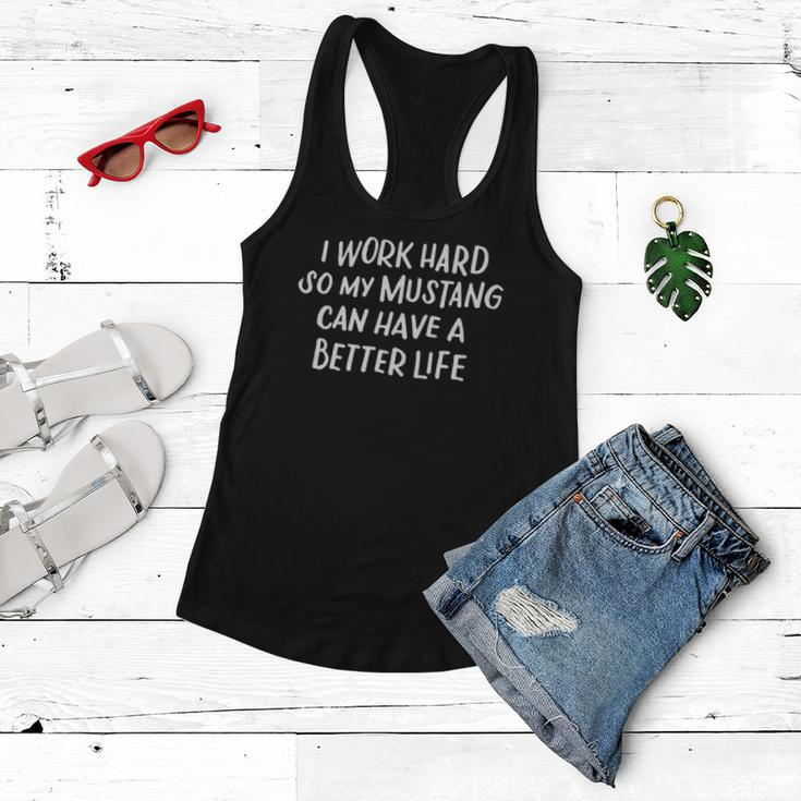 I Work Hard So My Mustang Can Have A Better Life Horse Lover Women Flowy Tank