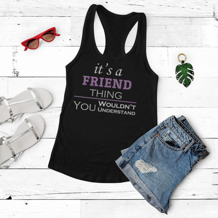 Its A Friend Thing You Wouldnt UnderstandShirt Friend Shirt For Friend Women Flowy Tank