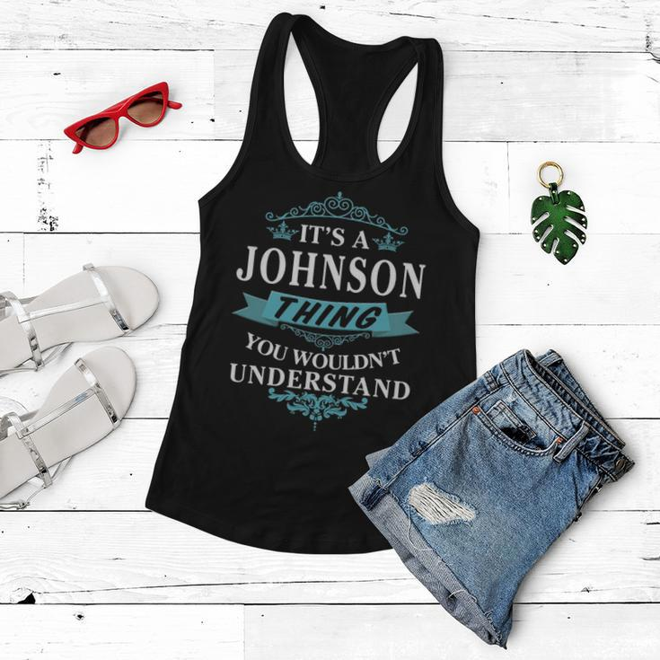 Its A Johnson Thing You Wouldnt UnderstandShirt Johnson Shirt For Johnson Women Flowy Tank