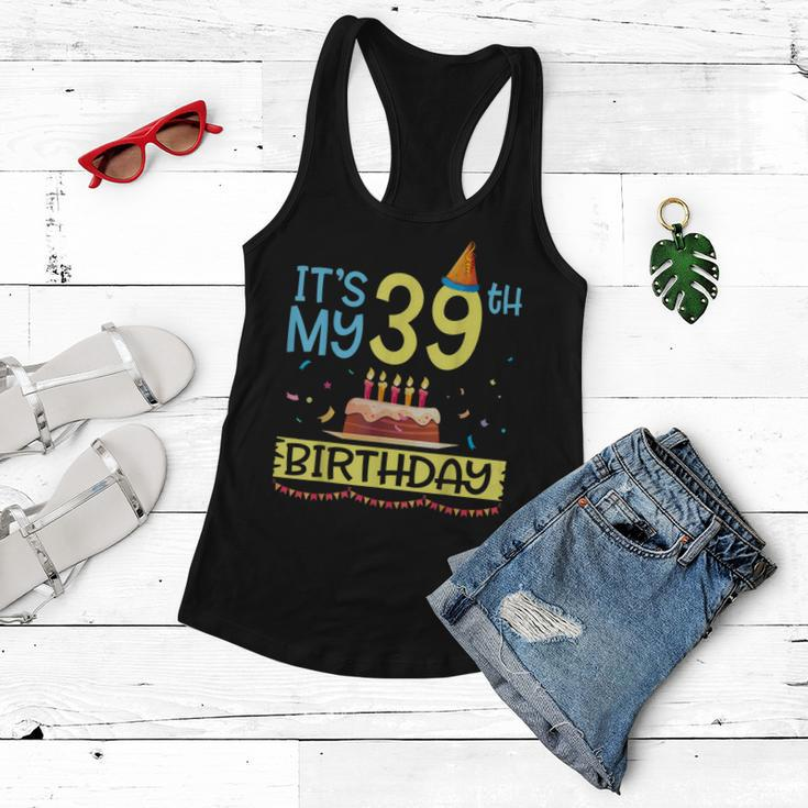 Its My 39Th Birthday Happy 39 Years Dad Mommy Son Daughter Women Flowy Tank