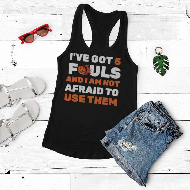 Ive Got 5 Fouls And I Am Not Afraid Basketball Player Cute Women Flowy Tank