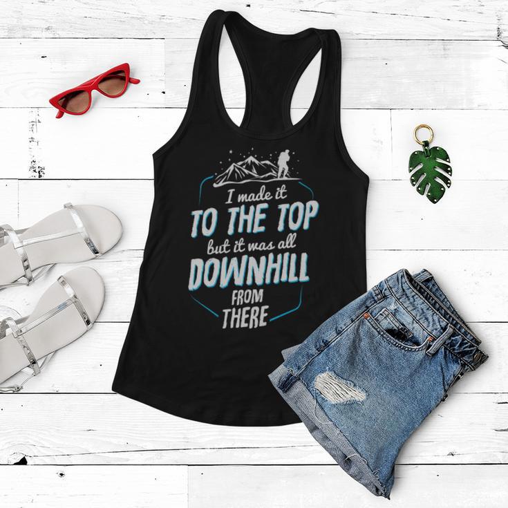 Made It To The Top All Downhill From There 107 Trending Shirt Women Flowy Tank