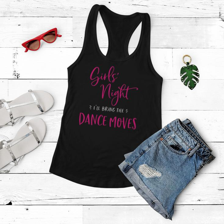 Womens Girls Night Ill Bring The Dance Moves Funny Matching Party Women Flowy Tank
