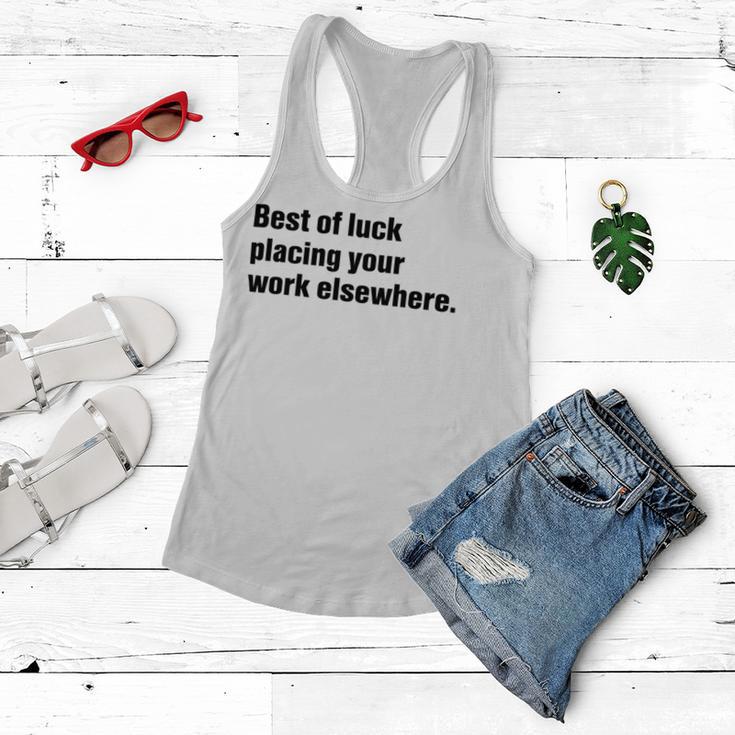 Best Of Luck Placing Your Work Elsewhere Women Flowy Tank