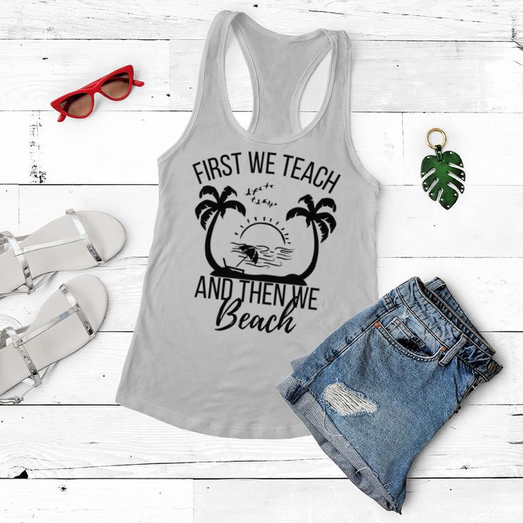 First We Teach And Then We Beach Women Flowy Tank