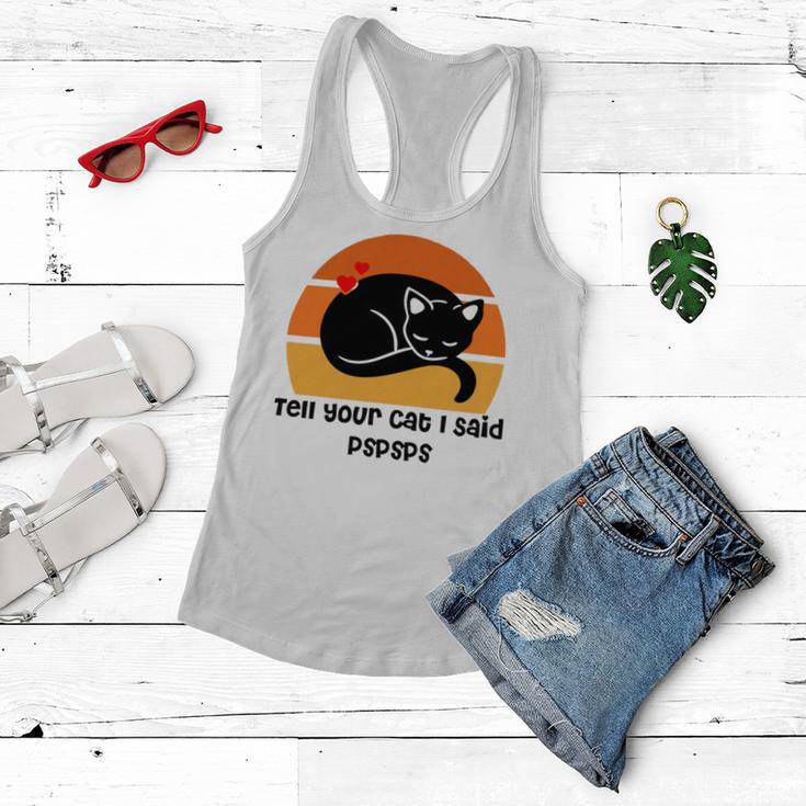 Funny Cat Tell Your Cat I Said Pspsps Gift For Cat Lovers Women Flowy Tank