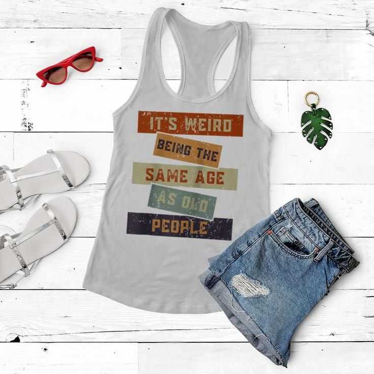 Its Weird Being The Same Age As Old People Retro Sarcastic V2 Women Flowy Tank