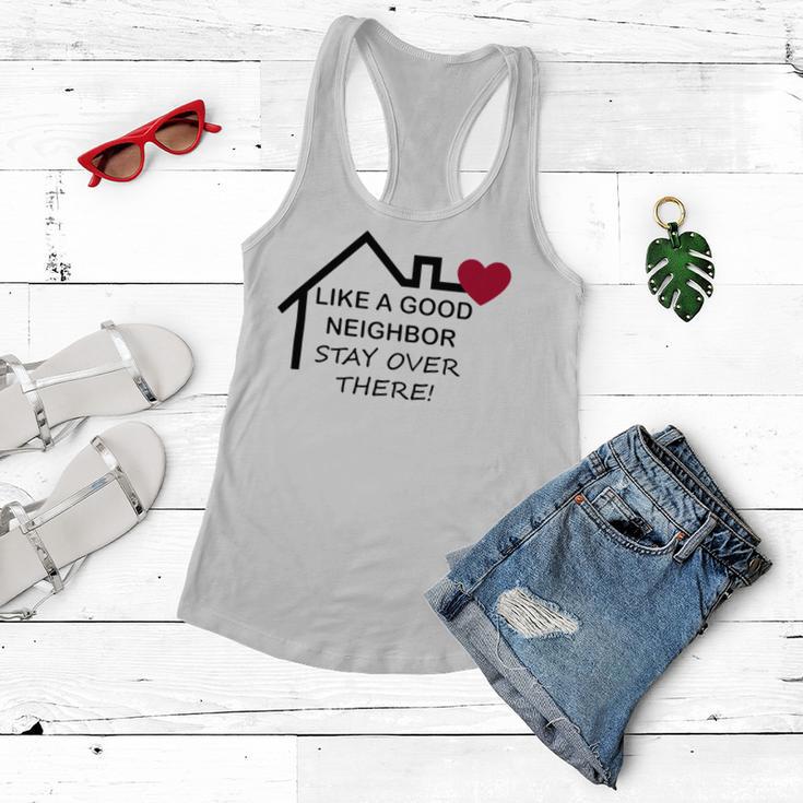 Like A Good Neighbor Stay Over There 638 Shirt Women Flowy Tank