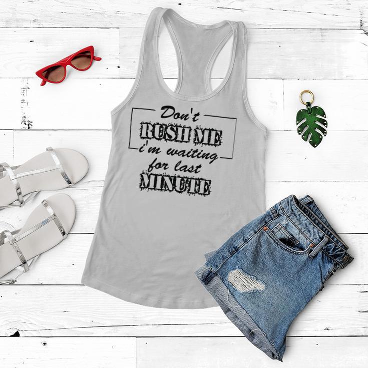 New Dont Rush Me Im Waiting For Last Minute Women Flowy Tank