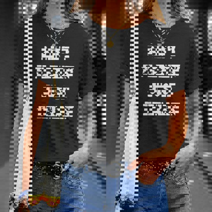 Aint Flexin Just Texan - Proud Texas Unisex T-Shirt Gifts for Her