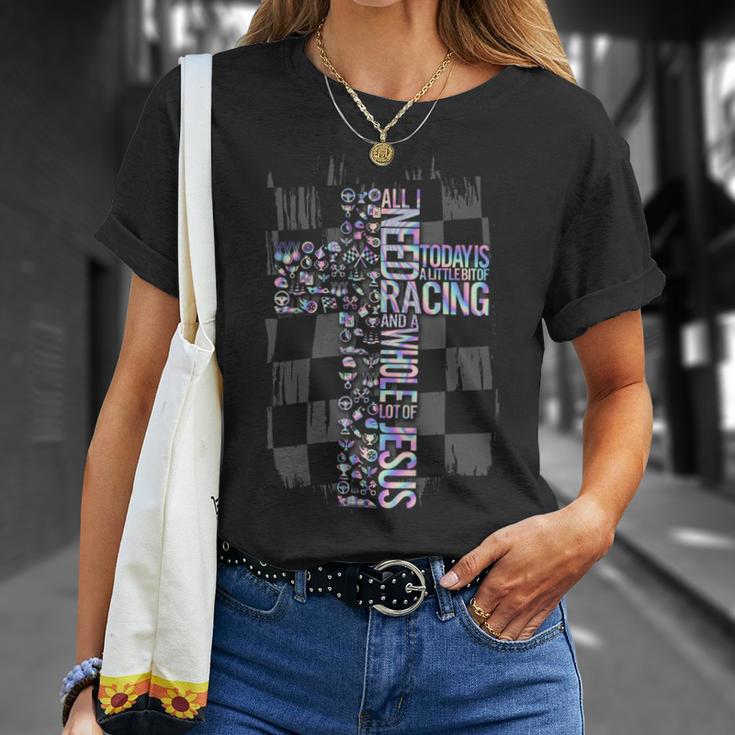 All I Need Today Is Racing And Jesus Unisex T-Shirt Gifts for Her