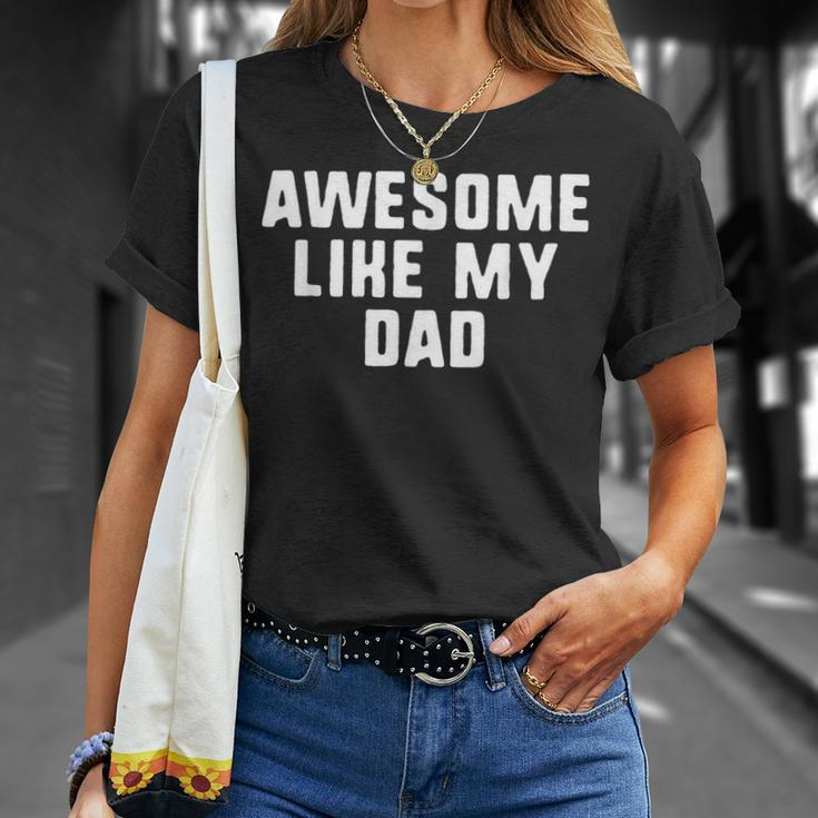 Awesome Like My Dad Father Funny Cool Unisex T-Shirt Gifts for Her