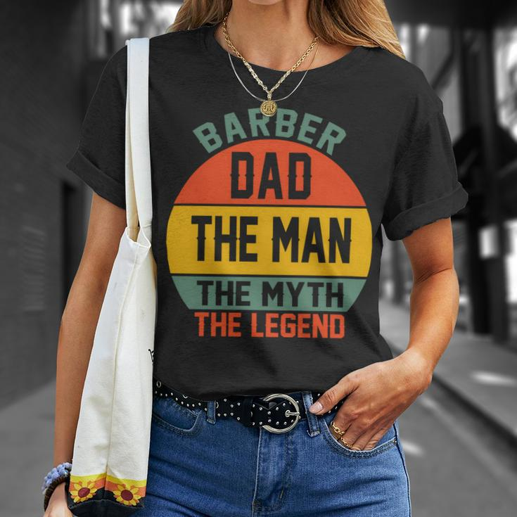 Barber Dad The Man The Myth The Legend Fathers DayShirts Unisex T-Shirt Gifts for Her