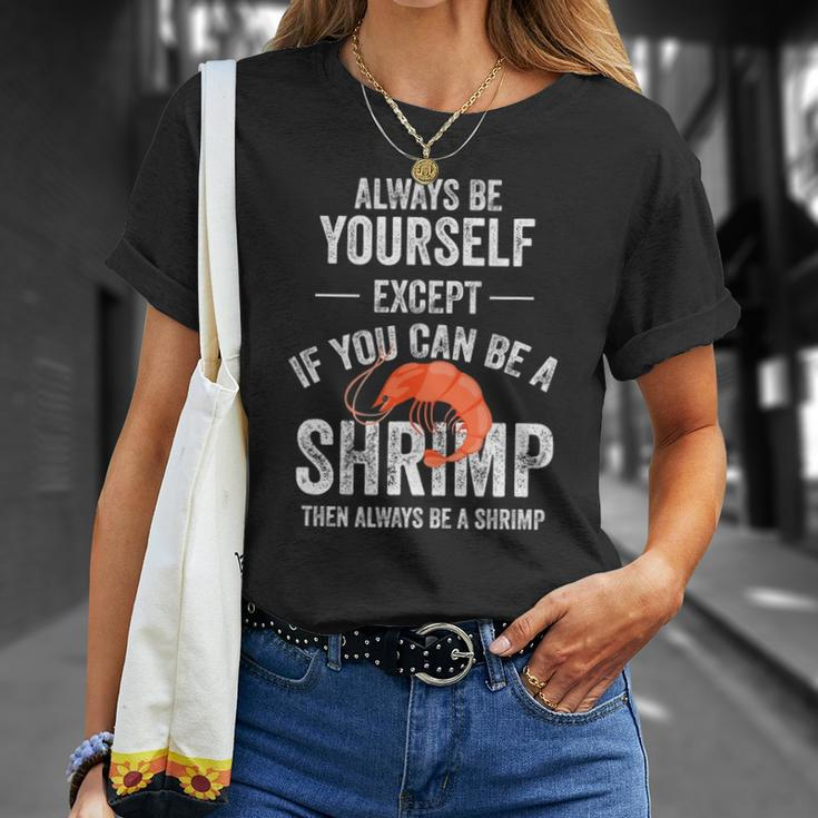 Be A Shrimp Coktail Seafood Unisex T-Shirt Gifts for Her