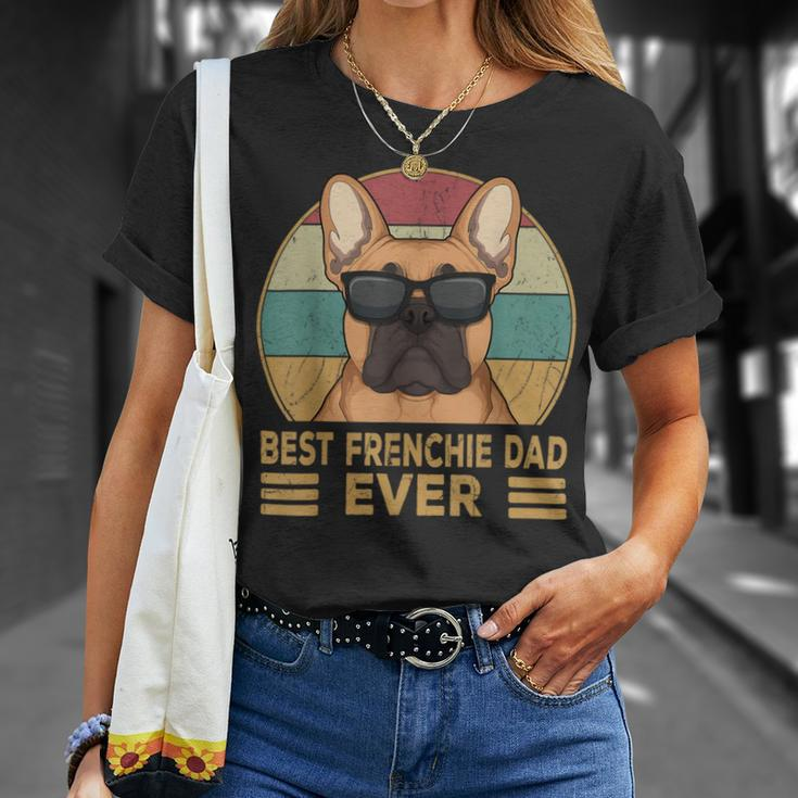 Best Frenchie Dad Ever Funny French Bulldog Dog Owner Unisex T-Shirt Gifts for Her