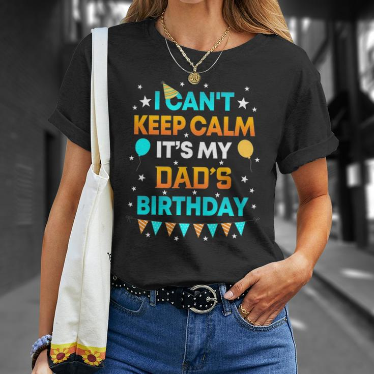 I Cant Keep Calm Its My Dad Birthday Party T-shirt Gifts for Her