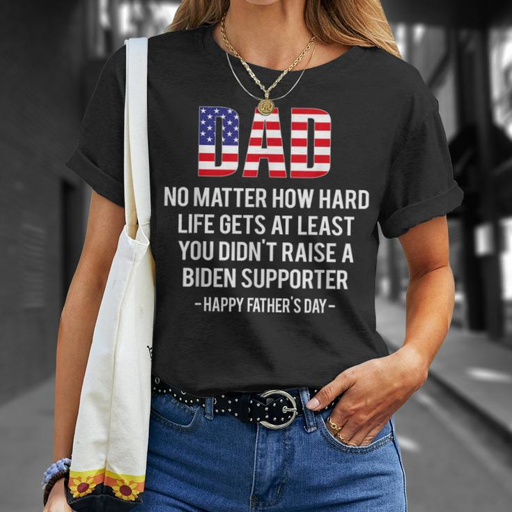Dad No Matter How Hard Life Gets At Least Happy Fathers Day Unisex T-Shirt Gifts for Her