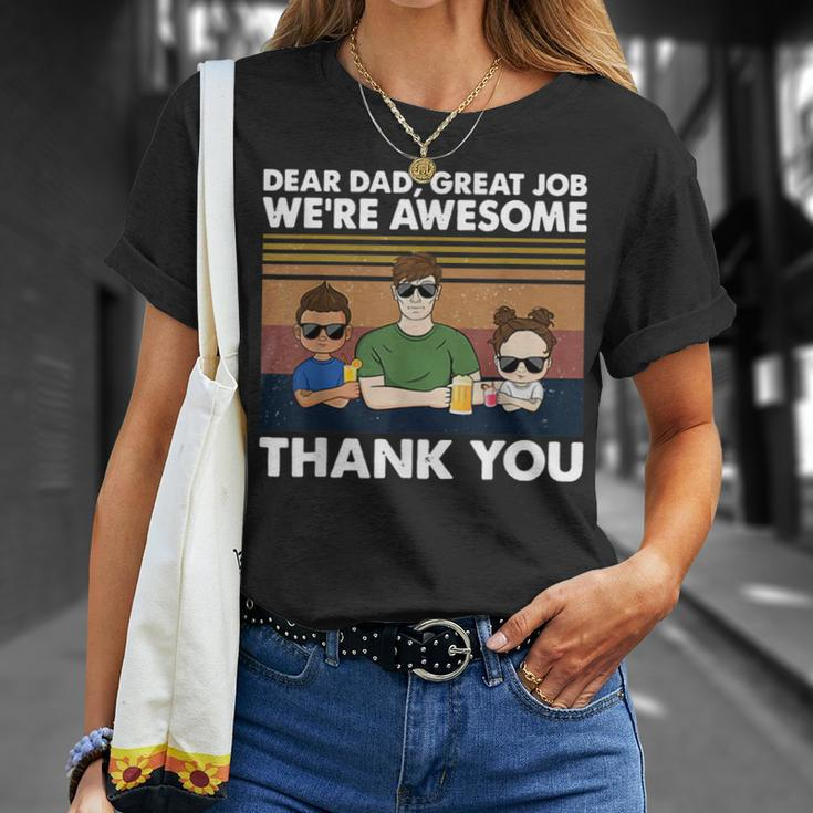 Dear Dad Great Job Were Awesome Thank You Unisex T-Shirt Gifts for Her