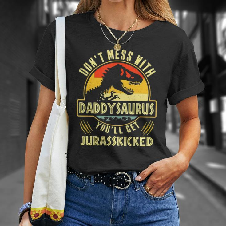 Dont Mess With Daddysaurus Youll Get Jurasskicked Unisex T-Shirt Gifts for Her