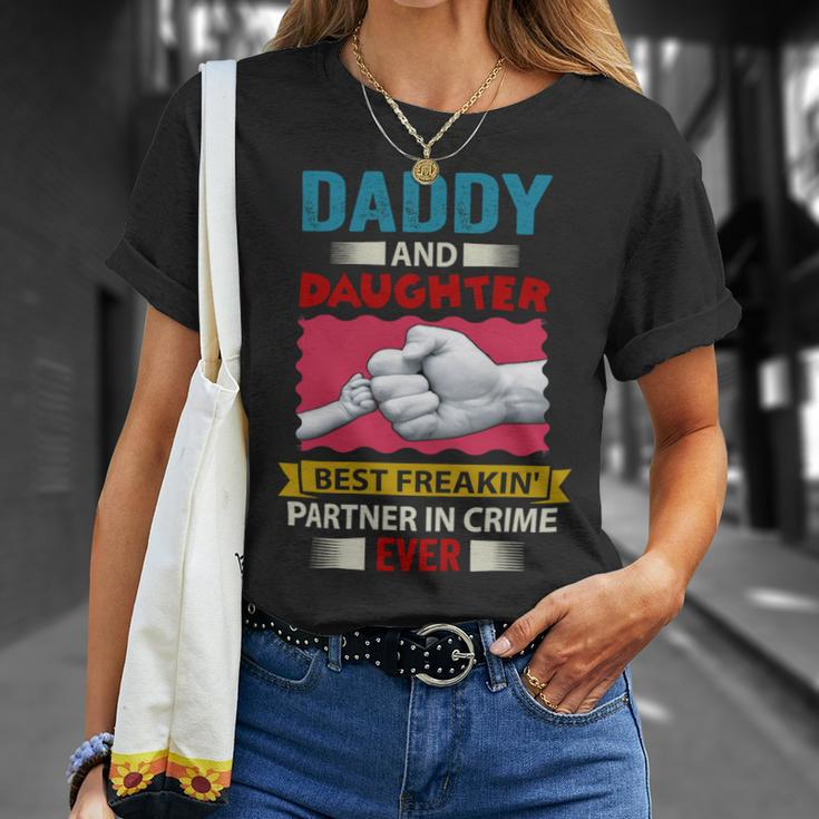 Father Grandpa Daddy And Daughter Best Freakin Partner In Crime Ever 115 Family Dad Unisex T-Shirt Gifts for Her