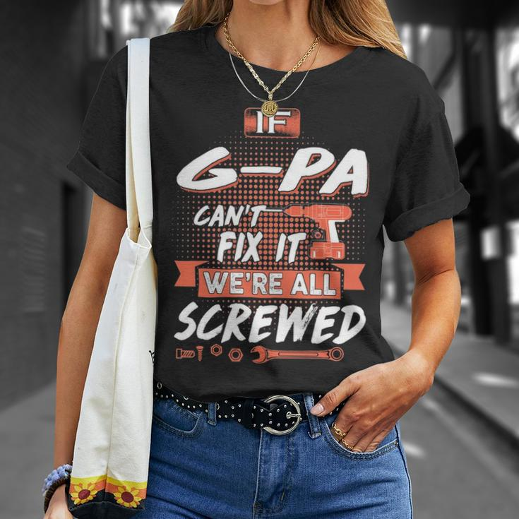 G Pa Grandpa If G Pa Cant Fix It Were All Screwed T-Shirt Gifts for Her