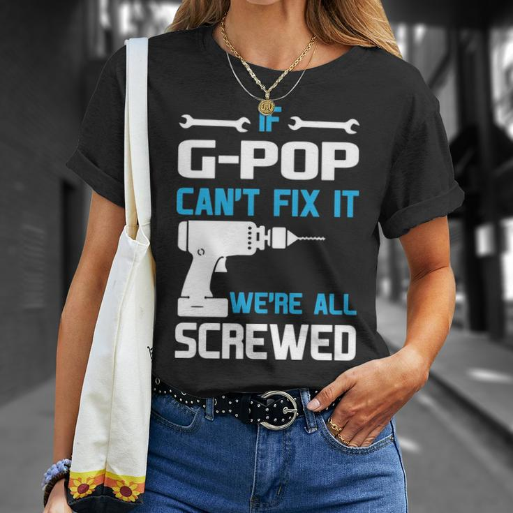 G Pop Grandpa If G Pop Cant Fix It Were All Screwed T-Shirt Gifts for Her