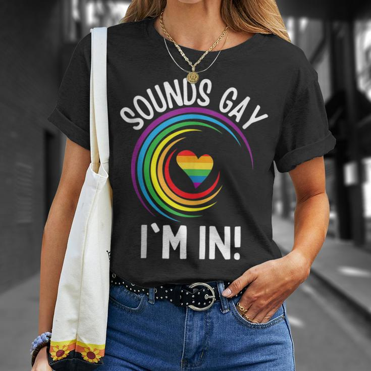 Gay Pride Sounds Gay Im In Men Women Lgbt Rainbow Unisex T-Shirt Gifts for Her
