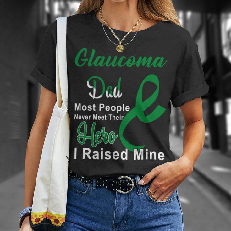 Glaucoma Dad Most People Never Meet Their Hero I Raised Mine Green Ribbon Glaucoma Glaucoma Awareness Unisex T-Shirt Gifts for Her