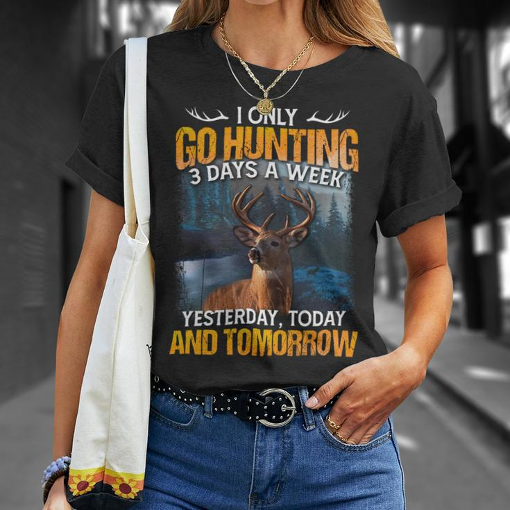 Hunting Only 3 Days In Week Unisex T-Shirt Gifts for Her