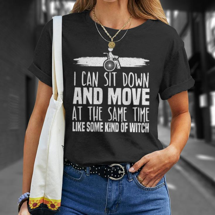 I Can Sit Down And Move At The Same Time Wheelchair Handicap Unisex T-Shirt Gifts for Her