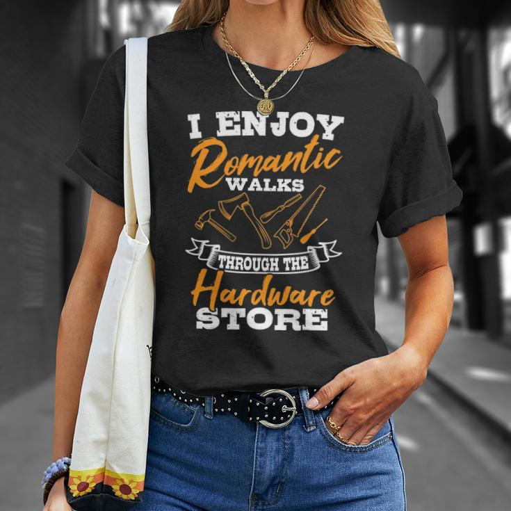 I Enjoy Romantic Walks Through The Hardware Store Woodworker Unisex T-Shirt Gifts for Her