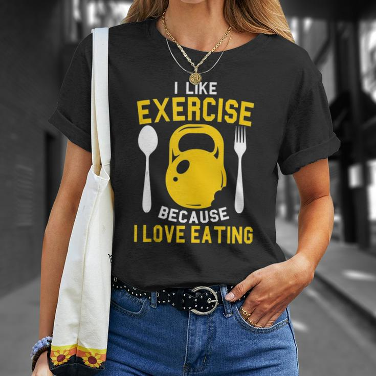 I Like Exercise Because I Love Eating Gym Workout Fitness Unisex T-Shirt Gifts for Her