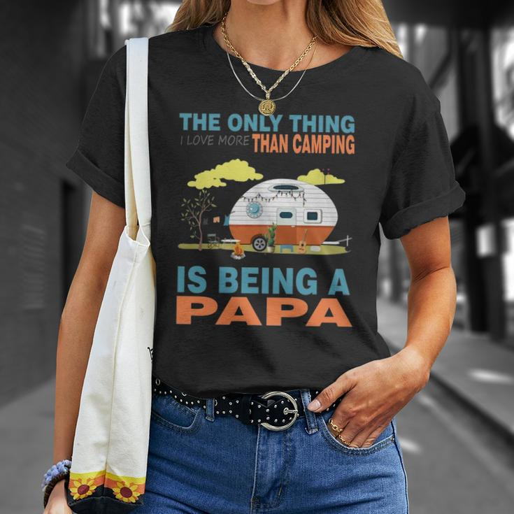 I Love More Than Camping Is Being A Papa Unisex T-Shirt Gifts for Her