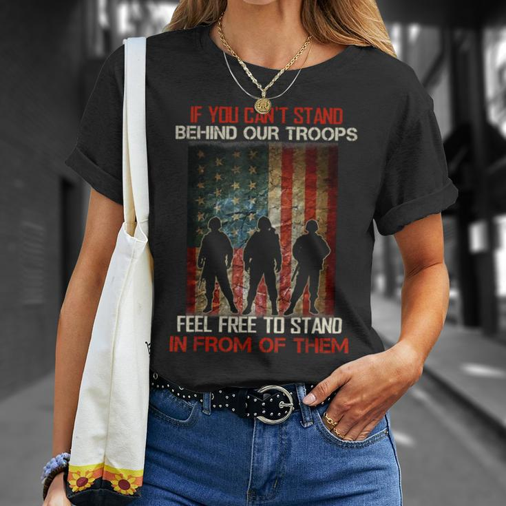 If You Cant Stand Behind Our Troops - Proud Veteran Gift T-Shirt Unisex T-Shirt Gifts for Her