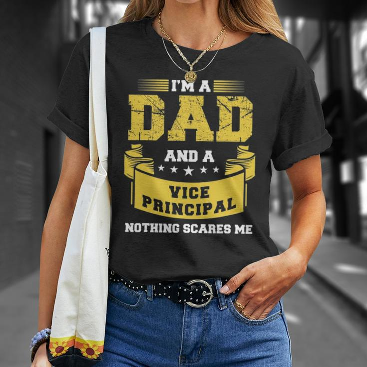 Im A Dad And Vice Principal Nothing Scares Me Gift Funny Unisex T-Shirt Gifts for Her