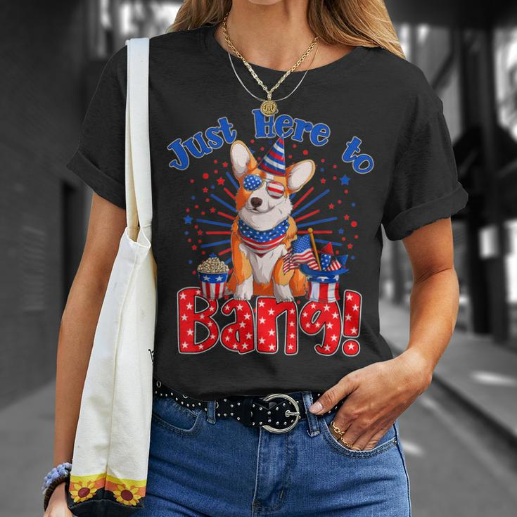 Just Here To Bang Funny Fourth Of July 4Th Of July Corgi Unisex T-Shirt Gifts for Her