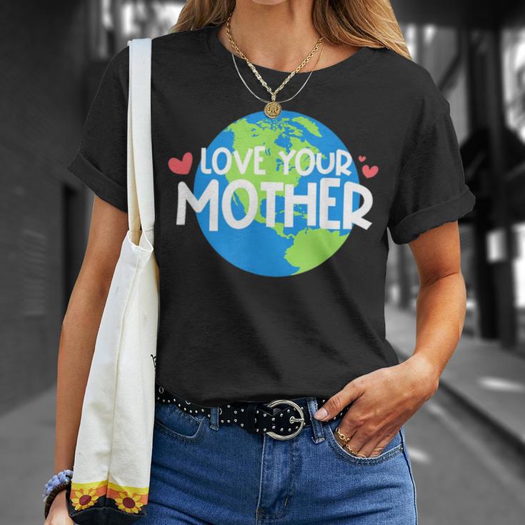 Love Your Mother Earth Day 233 Trending Shirt Unisex T-Shirt Gifts for Her