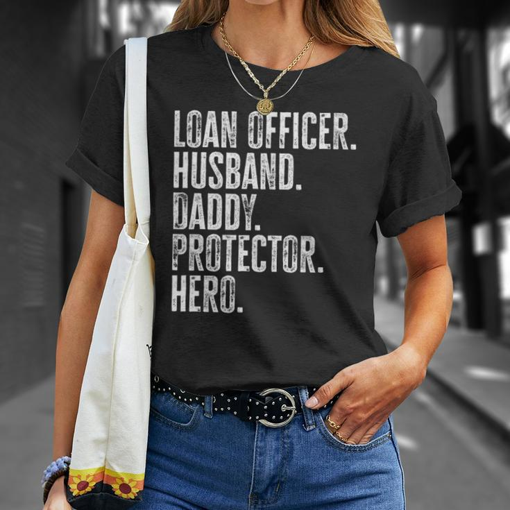 Mens Loan Officer Husband Daddy Protector Hero Fathers Day Dad Unisex T-Shirt Gifts for Her