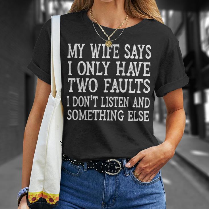 Mens My Wife Says I Only Have Two Faults Funny 611 Trending Shirt Unisex T-Shirt Gifts for Her