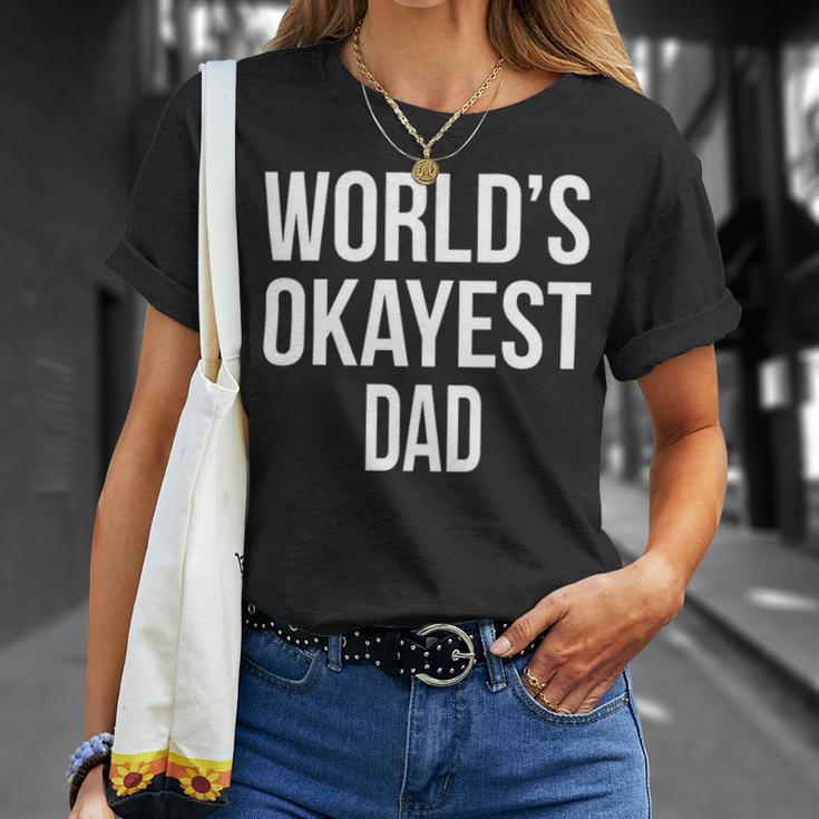 Mens Okayest DadShirt Funny Sarcastic Novelty For Husband Fathers Day 160 Trending Shirt Unisex T-Shirt Gifts for Her