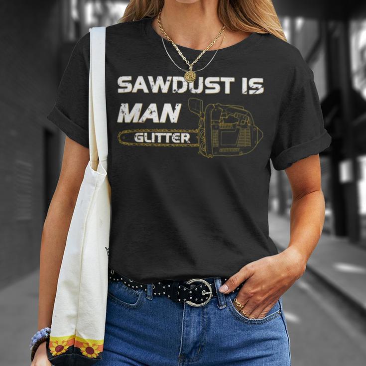 Mens Sawdust Is Man Glitter 353 Trending Shirt Unisex T-Shirt Gifts for Her