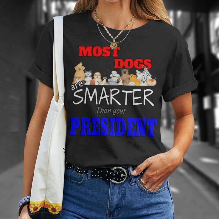 Most Dogs Are Smarter Than Your President Unisex T-Shirt Gifts for Her