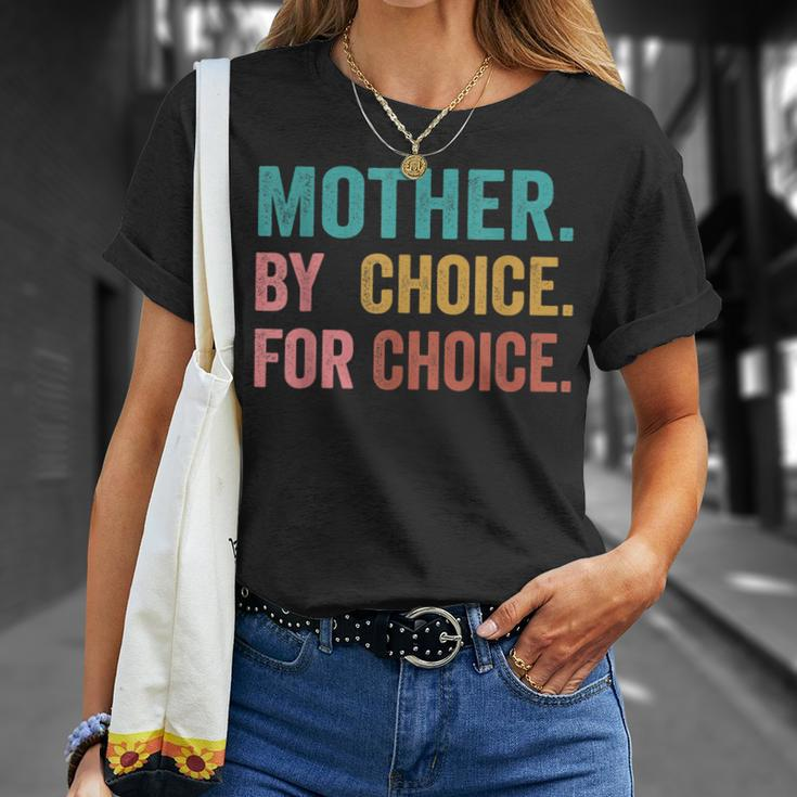 Mother By Choice For Choice Pro Choice Feminist Rights Unisex T-Shirt Gifts for Her