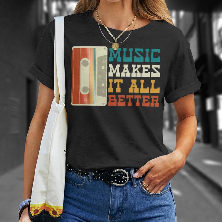 Music Makes It All Better 764 Shirt Unisex T-Shirt Gifts for Her